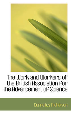 Book cover for The Work and Workers of the British Association for the Advancement of Science