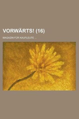 Cover of Vorwarts!; Magazin Fur Kaufleute ... (16 )