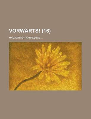 Book cover for Vorwarts!; Magazin Fur Kaufleute ... (16 )