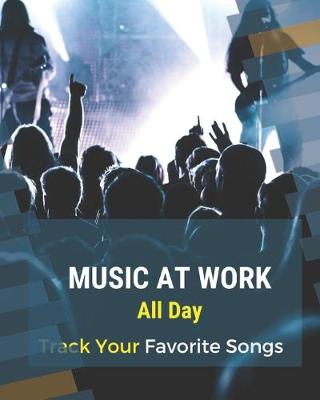 Book cover for Music At Work All Day