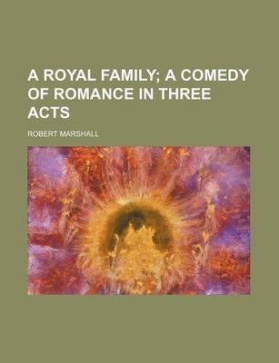 Book cover for A Royal Family; A Comedy of Romance in Three Acts