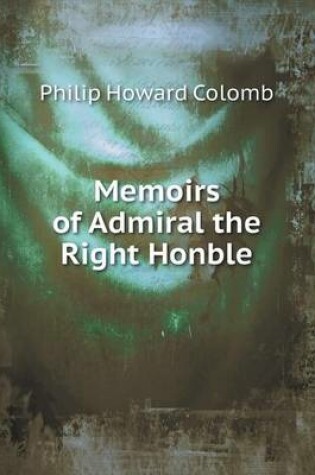 Cover of Memoirs of Admiral the Right Honble