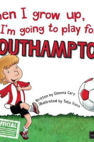 Cover of When I Grow Up I'm Going to Play for Southampton