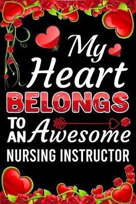 Book cover for My Heart Belongs To An Awesome Nursing Instructor