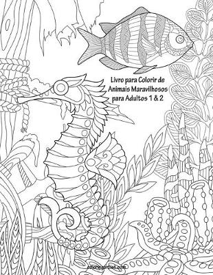 Book cover for Livro para Colorir de Animais Maravilhosos para Adultos 1 & 2