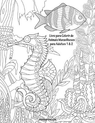 Cover of Livro para Colorir de Animais Maravilhosos para Adultos 1 & 2