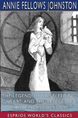 Book cover for The Legend of the Bleeding-Heart, and The Rescue of the Princess Winsome (Esprios Classics)