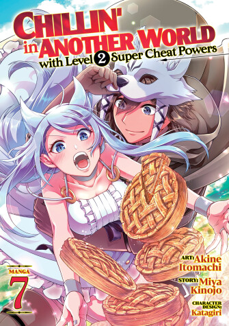 Cover of Chillin' in Another World with Level 2 Super Cheat Powers (Manga) Vol. 7