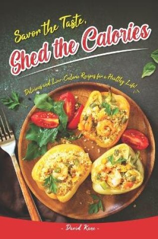 Cover of Savor the Taste, Shed the Calories