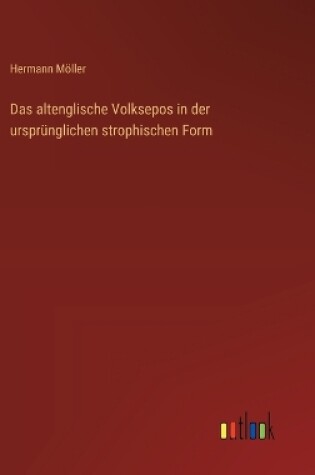 Cover of Das altenglische Volksepos in der ursprünglichen strophischen Form