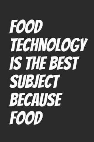 Cover of Food technology is the best subject because food