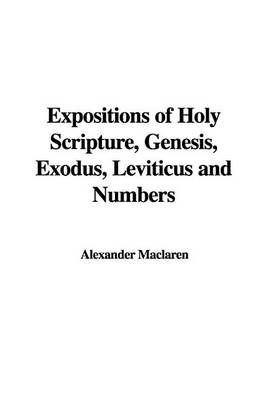 Book cover for Expositions of Holy Scripture, Genesis, Exodus, Leviticus and Numbers