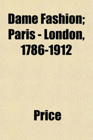 Cover of Dame Fashion; Paris - London, 1786-1912