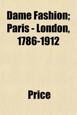 Book cover for Dame Fashion; Paris - London, 1786-1912