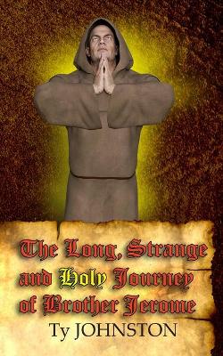 Book cover for The Long, Strange and Holy Journey of Brother Jerome