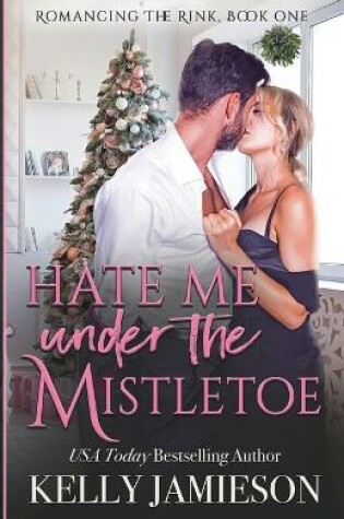 Cover of Hate Me Under the Mistletoe