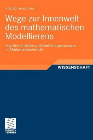 Cover of Wege Zur Innenwelt Des Mathematischen Modellierens