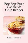 Book cover for Best Ever Fruit Cobbler & Crisp Recipes