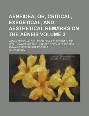 Book cover for Aeneidea, Or, Critical, Exegetical, and Aesthetical Remarks on the Aeneis Volume 3; With a Personal Collation of All the First Class Mss., Upwards of One Hundred Second Class Mss., and All the Principal Editions