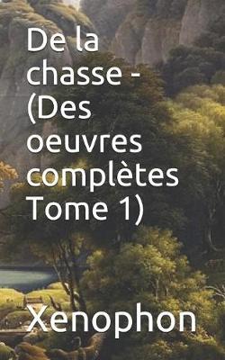 Book cover for de la Chasse - (Des Oeuvres Compl tes Tome 1)