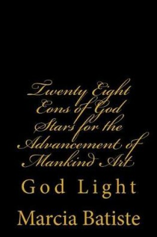 Cover of Twenty Eight Eons of God Stars for the Advancement of Mankind Art