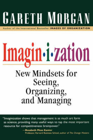 Cover of Imaginization: New Mindsets for Seeing, Organizing, and Managing