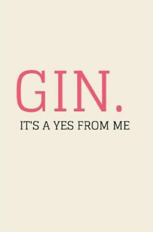 Cover of Gin It's A Yes From Me