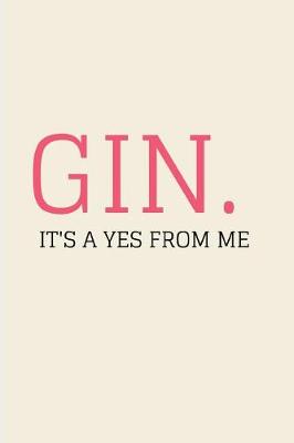 Book cover for Gin It's A Yes From Me