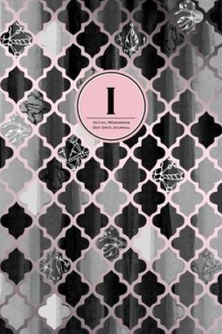 Cover of Initial I Monogram Journal - Dot Grid, Moroccan Black, White & Blush Pink