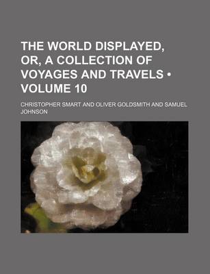 Book cover for The World Displayed, Or, a Collection of Voyages and Travels (Volume 10)