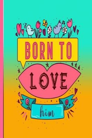 Cover of Born To Love Him