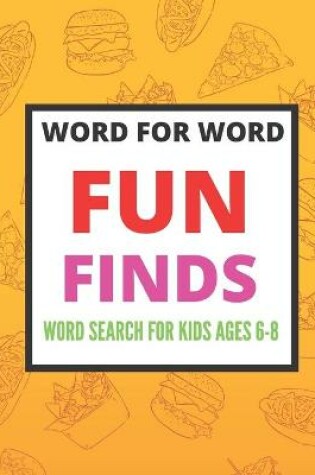 Cover of Word for Word Fun Finds Word Search for Kids ages 6-8