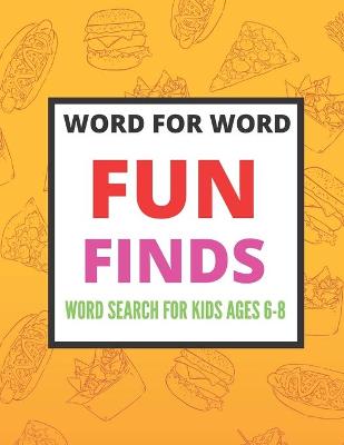 Book cover for Word for Word Fun Finds Word Search for Kids ages 6-8