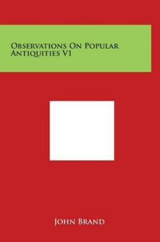 Cover of Observations on Popular Antiquities V1