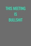 Book cover for This Meeting Is Bullshit