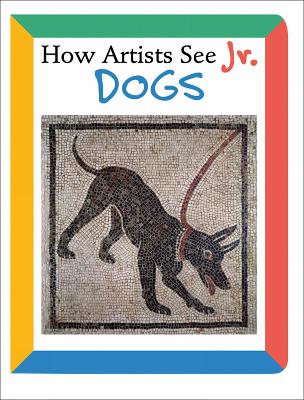 Book cover for How Artists See Jr.: Dogs