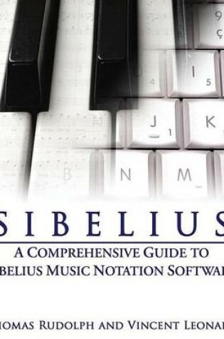 Cover of Sibelius: A Comprehensive Guide to Sibelius Notation Software: A Comprehensive Guide to Sibelius Notation Software