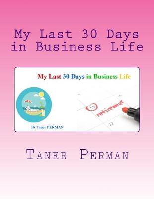 Book cover for My Last 30 Days in Business Life