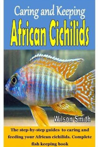 Cover of Caring and Keeping African Cichilids