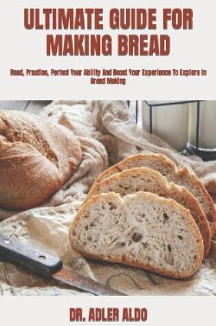 Cover of Ultimate Guide for Making Bread