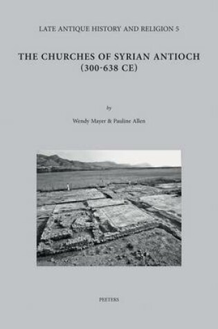 Cover of The Churches of Syrian Antioch (300-638 CE)