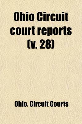 Book cover for Ohio Circuit Court Reports Volume 28; New Series. Cases Adjudged in the Circuit Courts of Ohio