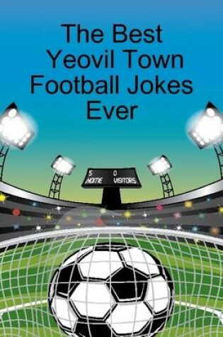 Cover of The Best Yeovil Town Football Jokes Ever