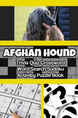 Cover of Afghan Hound Trivia Quiz Crossword Word Search Sudoku Activity Puzzle Book