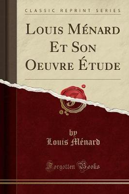 Book cover for Louis Menard Et Son Oeuvre Etude (Classic Reprint)