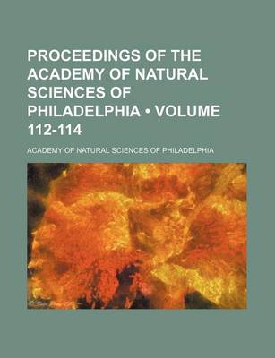 Book cover for Proceedings of the Academy of Natural Sciences of Philadelphia (Volume 112-114)