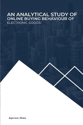 Cover of An Analytical Study of Online Buying Behaviour of Electronic Goods