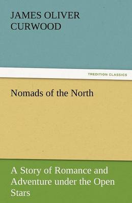 Book cover for Nomads of the North a Story of Romance and Adventure Under the Open Stars