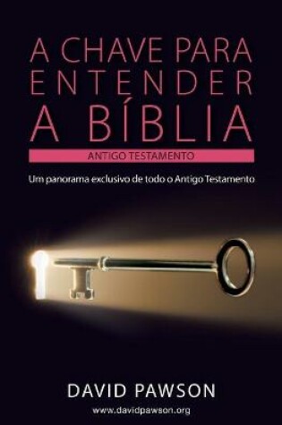 Cover of A Chave Para Entender a Biblia - O Antigo Testamento