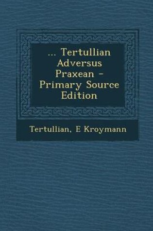 Cover of ... Tertullian Adversus Praxean